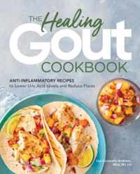 The Healing Gout Cookbook: Anti-Inflammatory Recipes to Lower Uric Acid Levels and Reduce Flares