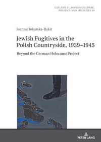 Jewish Fugitives in the Polish Countryside, 1939-1945