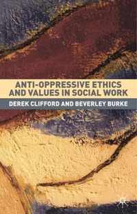 Anti-Oppressive Ethics and Values in Social Work