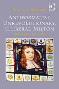 Antiformalist, Unrevolutionary, Illiberal Milton