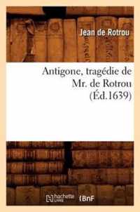 Antigone, Tragedie de Mr. de Rotrou (Ed.1639)