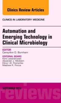 Automation and Emerging Technology in Clinical Microbiology, An Issue of Clinics in Laboratory Medicine