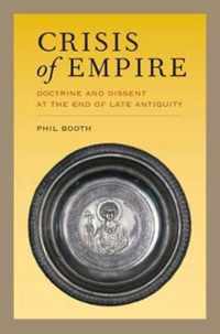 Crisis of Empire - Doctrine and Dissent at the End of Late Antiquity