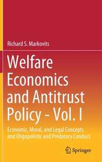 Welfare Economics and Antitrust Policy - Vol. I