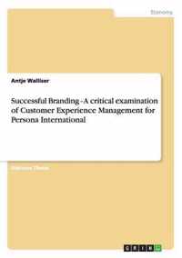 Successful Branding - A critical examination of Customer Experience Management for Persona International