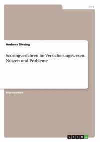 Scoringverfahren im Versicherungswesen. Nutzen und Probleme