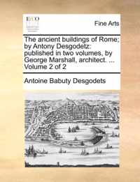 The Ancient Buildings of Rome; By Antony Desgodetz