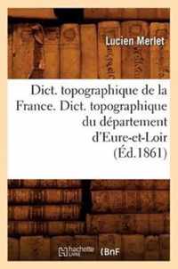Dict. Topographique de la France., Dict. Topographique Du Departement d'Eure-Et-Loir (Ed.1861)