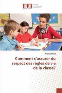 Comment s'assurer du respect des regles de vie de la classe?