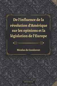 De l'influence de la revolution d'Amerique sur les opinions et la legislation de l'Europe