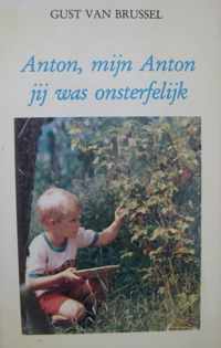 Anton mijn Anton jij was onsterfelijk