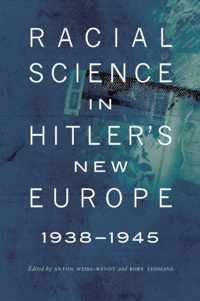 Racial Science in Hitler's New Europe, 1938-1945