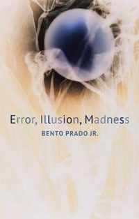 Error, Illusion, Madness