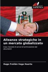 Alleanze strategiche in un mercato globalizzato