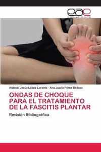 Ondas de Choque Para El Tratamiento de la Fascitis Plantar