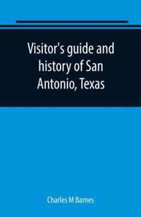 Visitor's guide and history of San Antonio, Texas