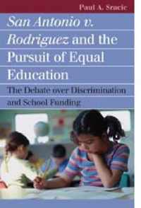 San Antonio V. Rodriguez and the Pursuit of Equal Education: The Debate Over Discrimination and School Funding