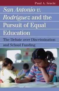 San Antonio V. Rodriguez and the Pursuit of Equal Education: The Debate Over Discrimination and School Funding