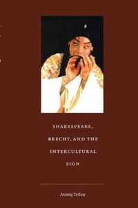 Shakespeare, Brecht, and the Intercultural Sign