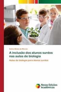 A inclusao dos alunos surdos nas aulas de biologia