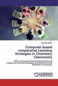 Computer based cooperative Learning Strategies in Chemistry Classrooms