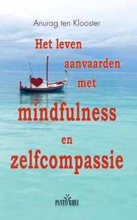 Het leven aanvaarden met mindfulness en zelfcompassie