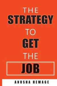 The Strategy to Get the Job