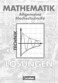 Mathematik Allgemeine Hochschulreife Technische Richtung. Lösungen zum Schülerbuch