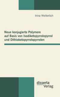 Neue konjugierte Polymere auf Basis von Isodiketopyrrolopyrrol und Dithioketopyrrolopyrrolen