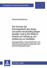 Die Grenzen Der Schweigepflicht Des Arztes Und Seiner Berufsmaessig Taetigen Gehilfen Nach  203 Stgb Im Hinblick Auf Verhuetung Und Aufklaerung Von Straftaten