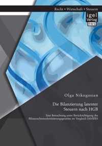 Die Bilanzierung latenter Steuern nach HGB: Eine Betrachtung unter Berücksichtigung des Bilanzrechtsmodernisierungsgesetzes im Vergleich IAS/IFRS