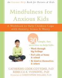 Mindfulness for Anxious Kids: A Workbook to Help Children Cope with Anxiety, Stress, and Worry