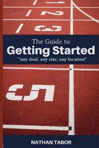 The Guide to Getting Started: any size, any deal, any location