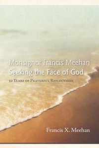 Monsignor Francis Meehan Seeking the Face of God