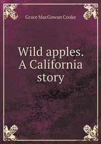 Wild apples. A California story