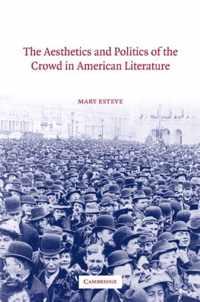 The Aesthetics and Politics of the Crowd in American Literature