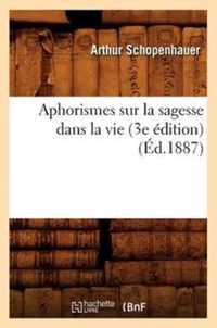 Aphorismes Sur La Sagesse Dans La Vie (3e Edition) (Ed.1887)