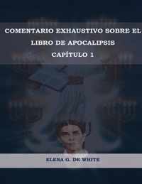 Comentario Exhaustivo sobre el libro de Apocalipsis Volumen 1