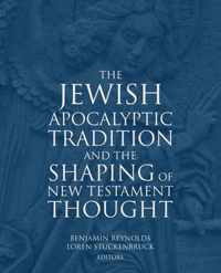 The Jewish Apocalyptic Tradition and the Shaping of the New Testament Thought