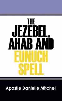 The Jezebel, Ahab and Eunuch Spell