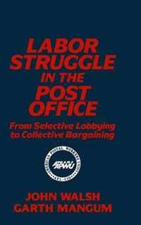 Labor Struggle in the Post Office: From Selective Lobbying to Collective Bargaining