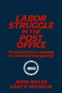 Labor Struggle in the Post Office: From Selective Lobbying to Collective Bargaining