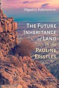 The Future Inheritance of Land in the Pauline Epistles