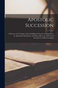 Apostolic Succession [microform]