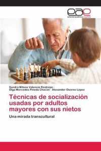 Tecnicas de socializacion usadas por adultos mayores con sus nietos