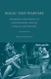 Magic and Warfare: Appearance and Reality in Contemporary African Conflict and Beyond