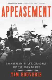 Appeasement Chamberlain, Hitler, Churchill, and the Road to War