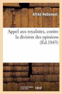 Appel Aux Royalistes, Contre La Division Des Opinions, Pour Faire Suite A l''Exposition Royaliste'