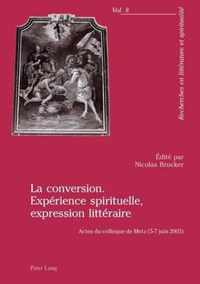 La conversion. Expérience spirituelle, expression littéraire