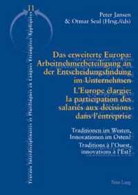 Das erweiterte Europa: Arbeitnehmerbeteiligung an der Entscheidungsfindung im Unternehmen. L'Europe élargie : la participation des salariés aux décisions dans l'entreprise